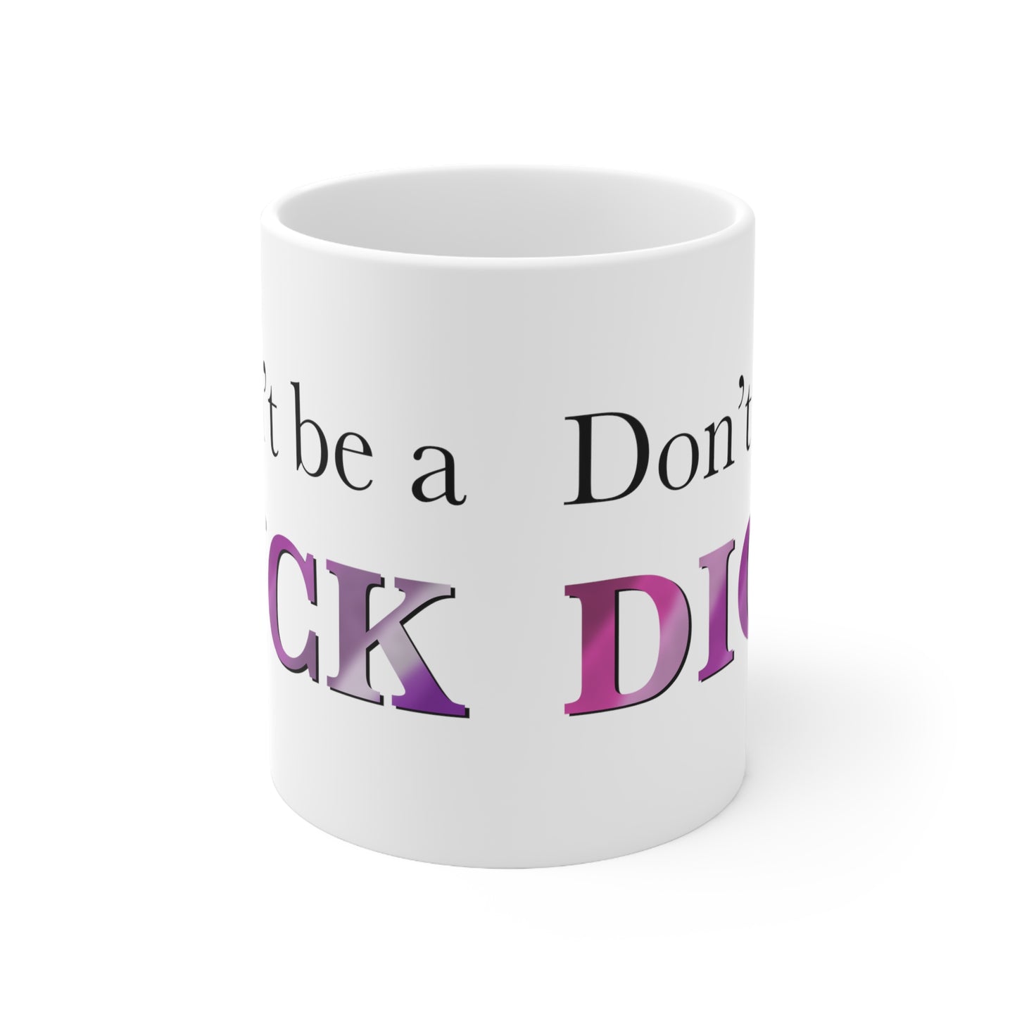Don’t be a dick Ceramic Mug 11oz - Tales from the Tangle