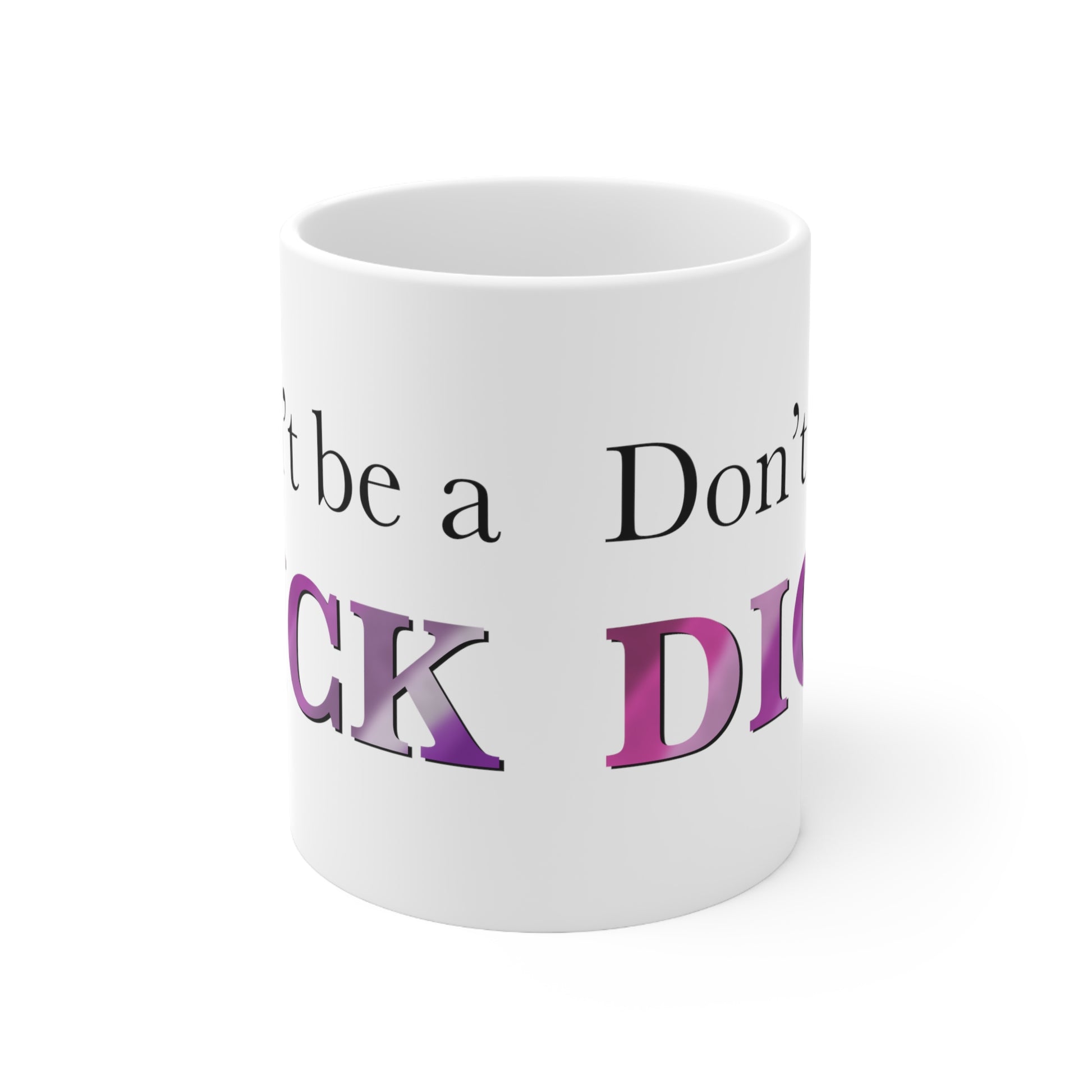 Don’t be a dick Ceramic Mug 11oz - Tales from the Tangle