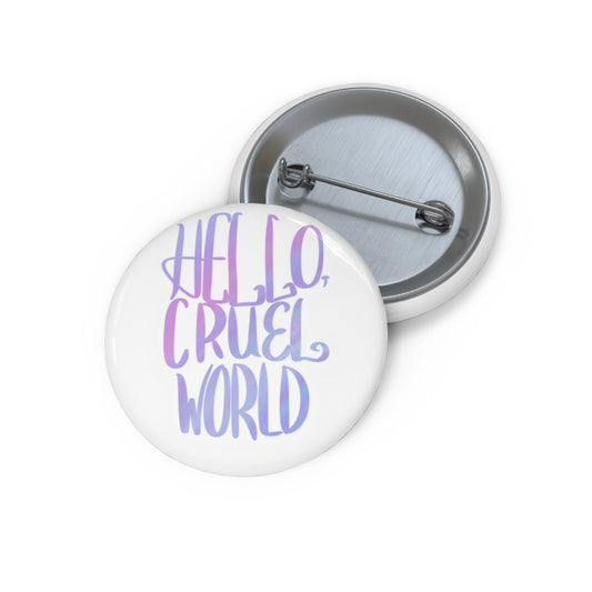 Hello Cruel World Custom Pin Buttons - Tales from the Tangle