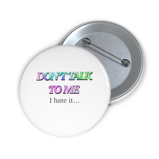 Don’t talk to me Custom Pin Buttons - Tales from the Tangle