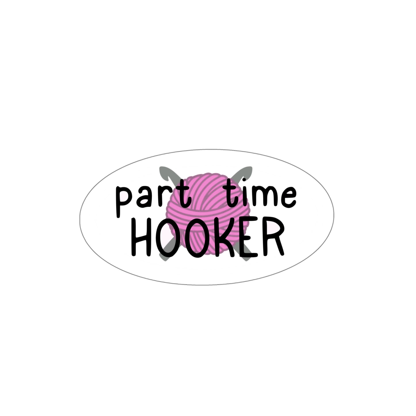 Part Time Hooker Crochet Kiss-Cut Sticker - Tales from the Tangle