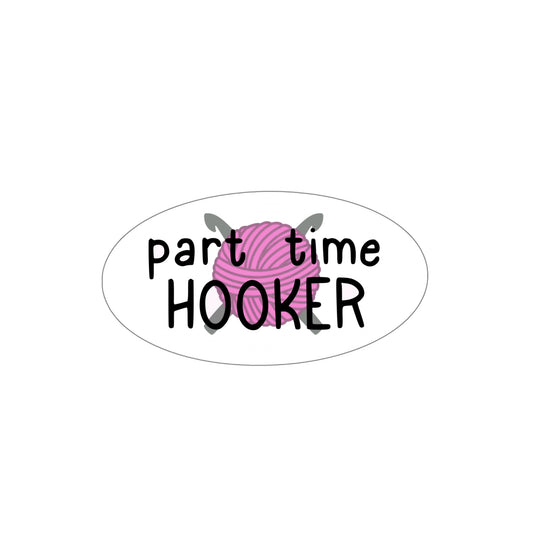 Part Time Hooker Crochet Kiss-Cut Sticker - Tales from the Tangle