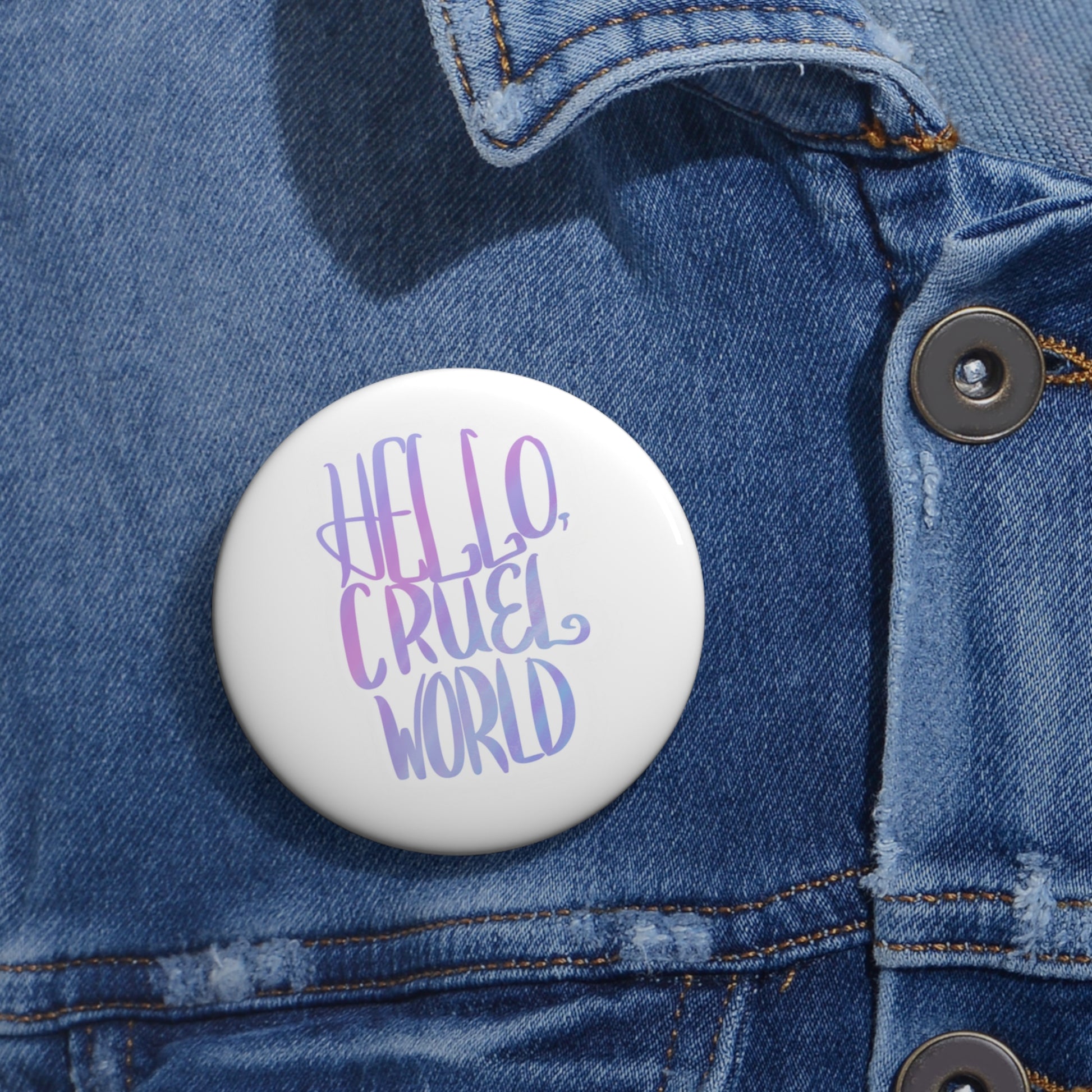 Hello Cruel World Custom Pin Buttons - Tales from the Tangle