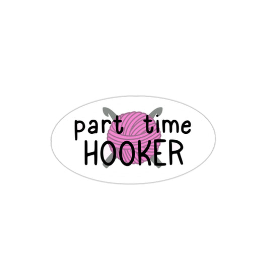 Part Time Hooker Crochet Kiss-Cut Sticker - Tales from the Tangle