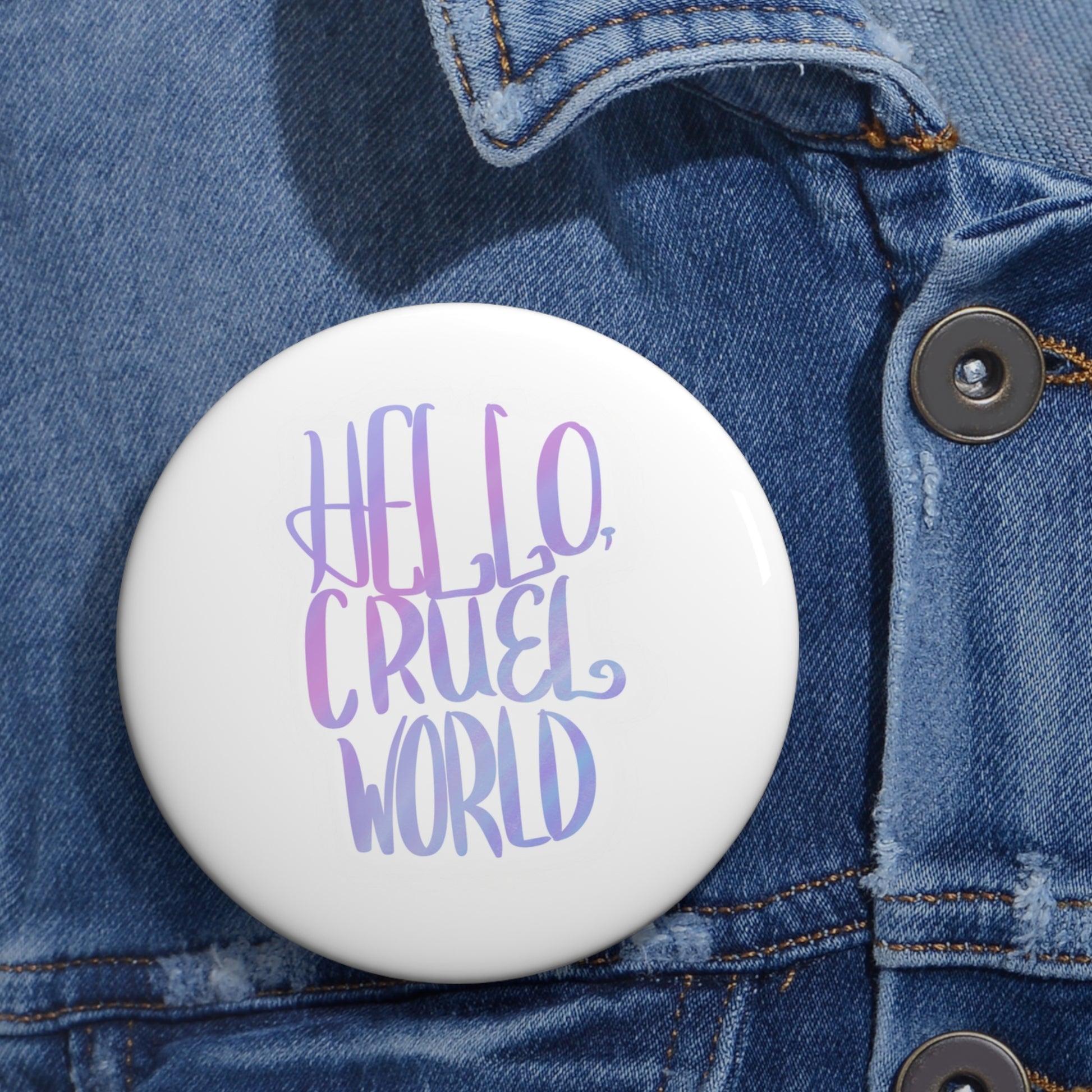 Hello Cruel World Custom Pin Buttons - Tales from the Tangle