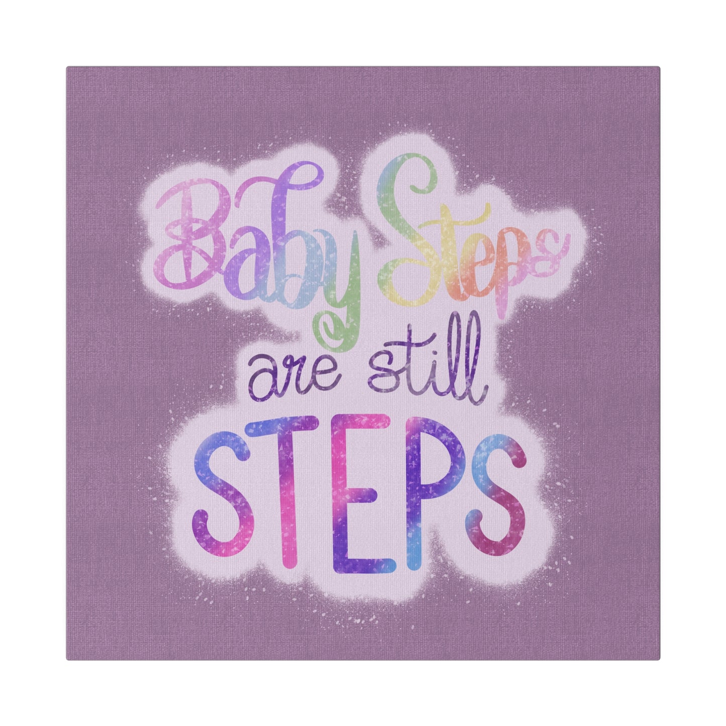 Baby Steps are Still Steps Matte Canvas, Stretched, 0.75"