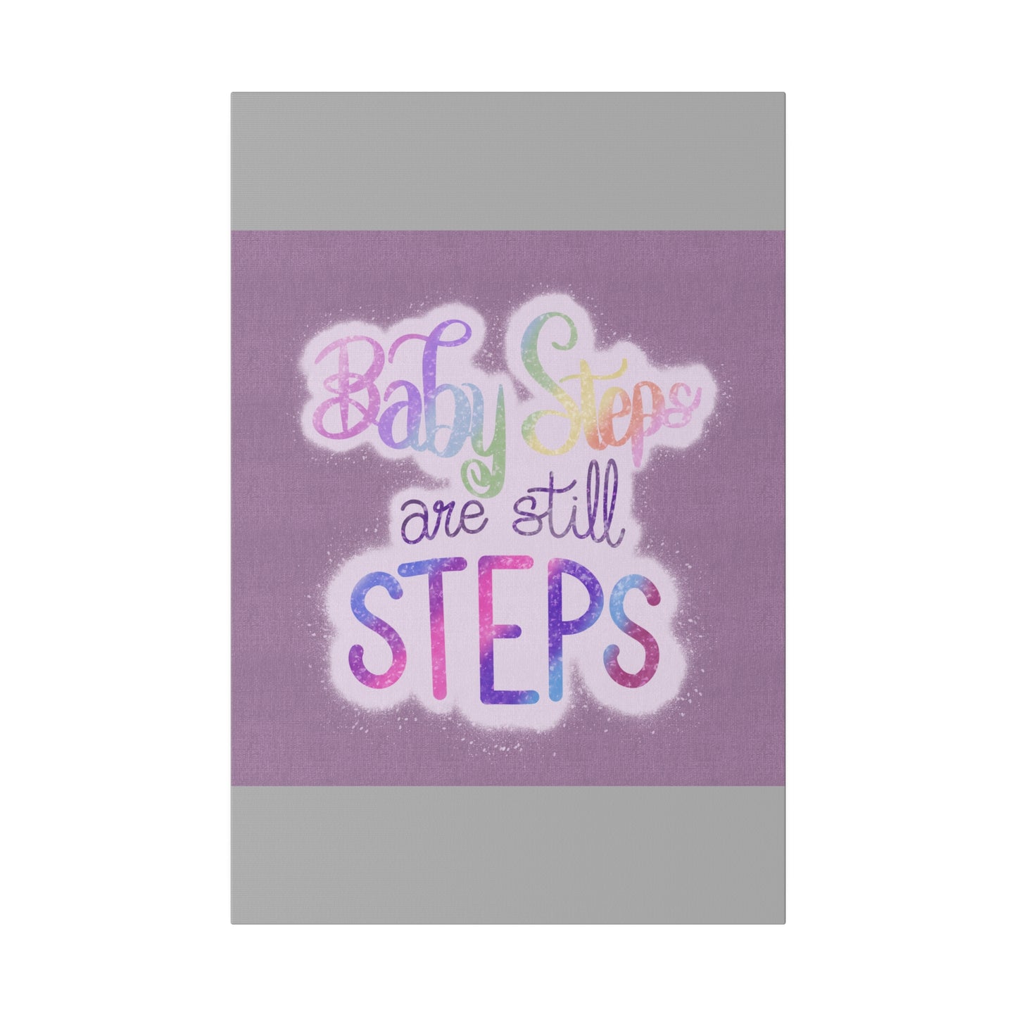 Baby Steps are Still Steps Matte Canvas, Stretched, 0.75"