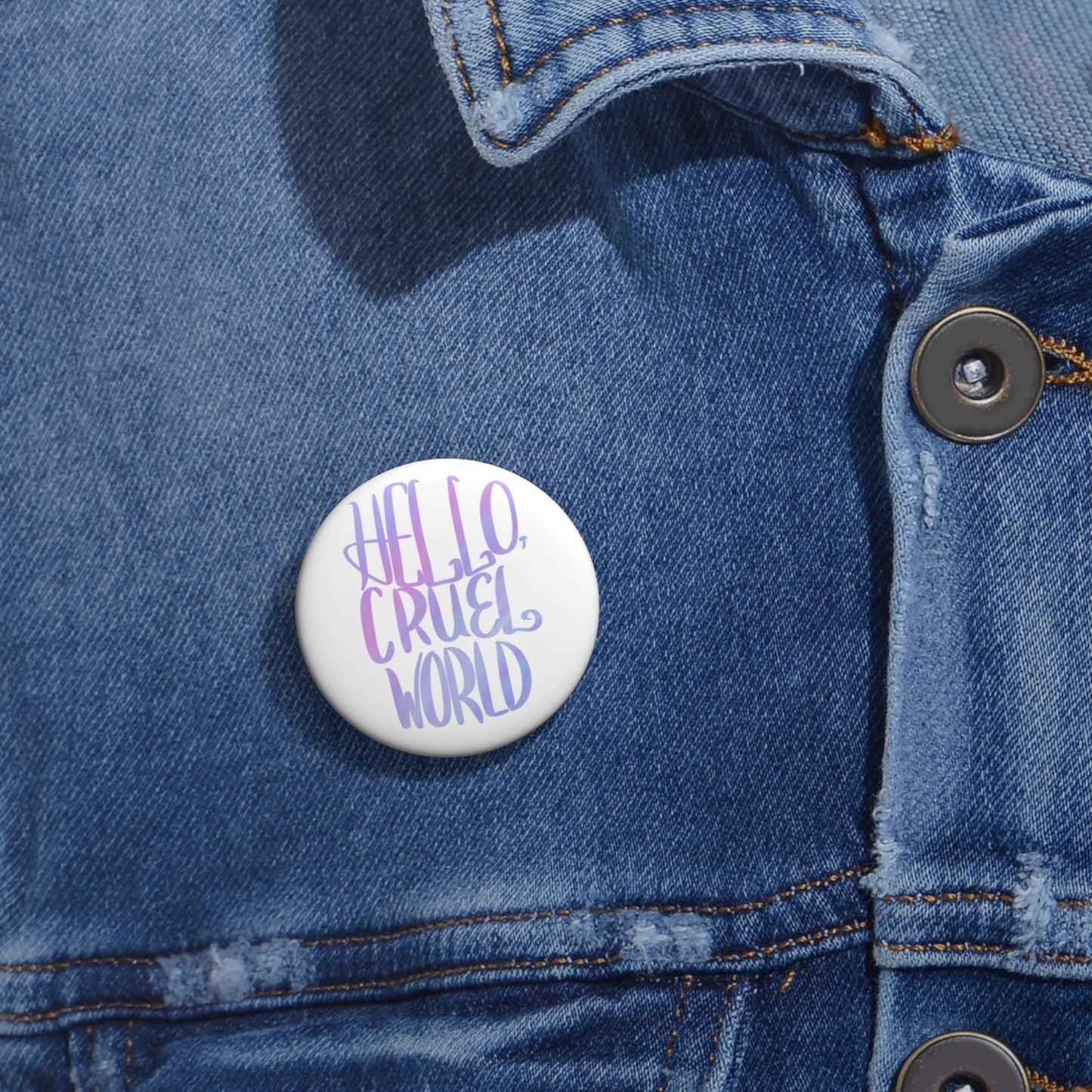 Hello Cruel World Custom Pin Buttons - Tales from the Tangle