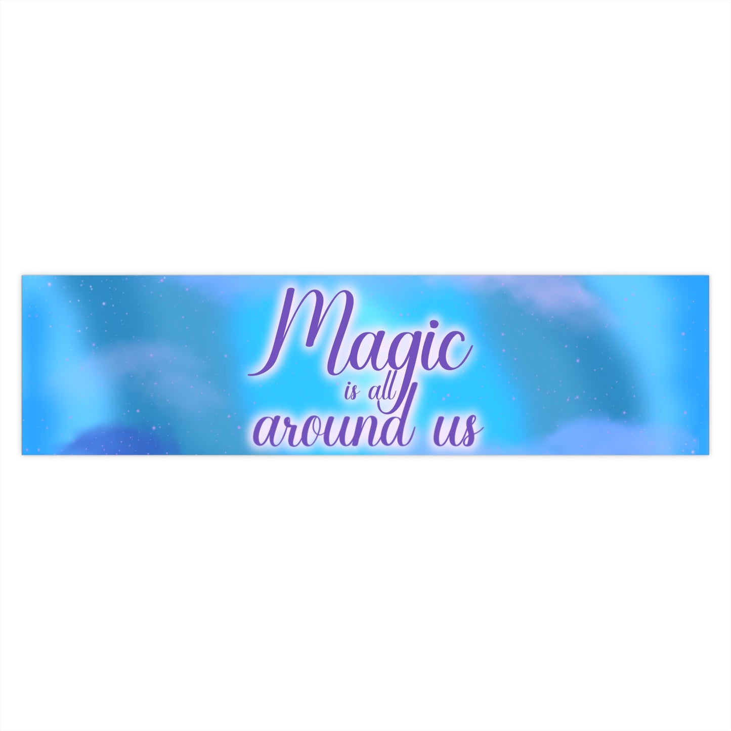 Magic is all around us Bumper Sticker